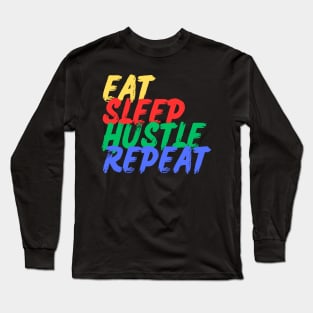 Eat, Sleep, Hustle, Repeat (Mood Colors) Long Sleeve T-Shirt